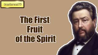 The First Fruit of the Spirit || Charles Spurgeon - Volume 30: 1884