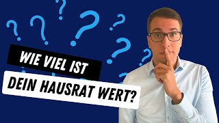 Wie viel ist Dein Hausrat wert? Der Wiederbeschaffungswert und seine Bedeutung