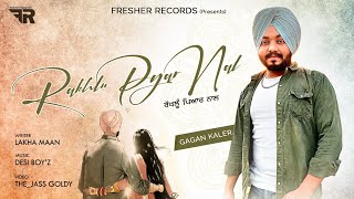 Rakhlu Pyar Nal (HD Video) Gagan Kaler | Latest New Song 2020 | New Romantic Song | Fresher Records
