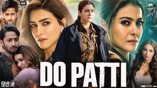 Do Patti New Bollywood Full Movie In Hindi 2024 | Kriti Sanon | Kajol | facts \u0026 Information