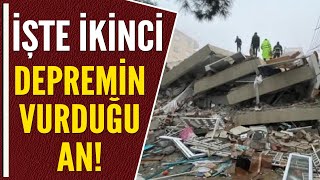 İŞTE İKİNCİ DEPREMİN VURDUĞU AN!