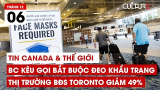 🔴TIN CANADA \u0026 TG TỐI 06/12: BC kêu gọi bắt buộc đeo khẩu trang; Thị trường BĐS Toronto giảm 49%