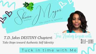 Authentic Self-Identity￼ | DESTINY by T.D.Jake’s | Tuck in Time with Coach Shena Major