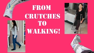 from crutches to walking!