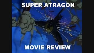 Super Atragon Movie Review