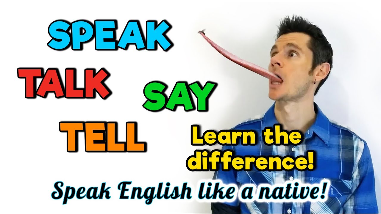 SAY - TELL - TALK - SPEAK - Learn The DIFFERENCE! How To Use These ...