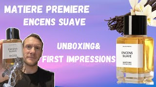 ENCENS SUAVE by MATIERE PREMIERE ,UNBOXING AND FIRST IMPRESSIONS (FIRE)