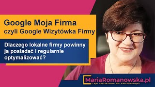 Google Moja Firma czyli Google Wizytówka Firmy. Dlaczego lokalne firmy powinny ją optymalizować?