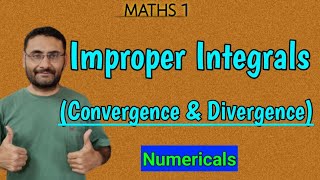 Improper Integrals | Convergence & Divergence of Intigral | Maths 1 | Engineering Mathematics