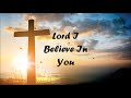 Lord I Believe In You | Hyles-Anderson College | Lyrics