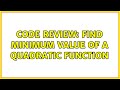 Code Review: Find minimum value of a quadratic function (2 Solutions!!)