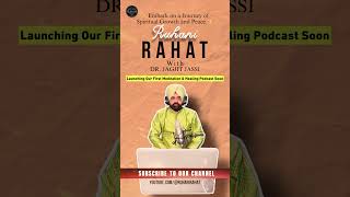 Launching Ruhani Rahat Podcast with Dr. Jagjit Jassi | Journey #podcast #meditation