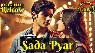 Sada Pyar | ਸਾਡਾ ਪਿਆਰ | Punjabi Love Song | New Punjabi Songs 2024 | Love Song |