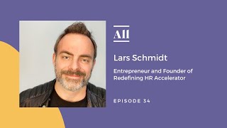 Redefining the HR Space with Lars Schmidt | Reimagining Company Culture by AllVoices