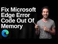 How To Fix Microsoft Edge Error Code Out Of Memory (Easy Guide)