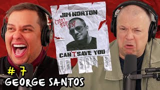 I Got A Bridge to Sell Ya with George Santos | Jim Norton Can't Save You | EP 6