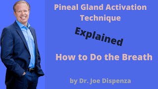 Breathing Pineal Gland Technique  | How to Do the Breath  | by  Dr. Joe Dispenza