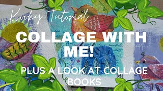 Kooky Tutorial - Let’s Collage Together! Plus - Collage Book Inspiration.