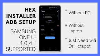 Hex Installer ADB Setup For One UI 4.0 , 4.1 Without PC And Laptops