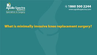 Advantages of Minimally Invasive Knee Surgery | Dr. Kaustubh Durve by Apollo Spectra Hospitals