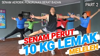 10 KG LEMAK MELELEH | SENAM AEROBIK PENURUNAN BERAT BADAN | SEPESIAL SENAM PERUT