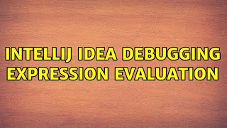 IntelliJ Idea debugging expression evaluation