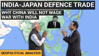 India Japan relations defence trade deal | Why China will not wage a war with India | Geopolitics