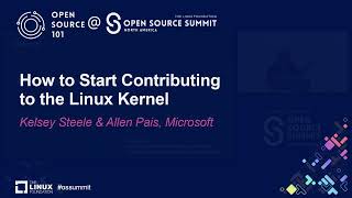 How to Start Contributing to the Linux Kernel - Kelsey Steele & Allen Pais, Microsoft