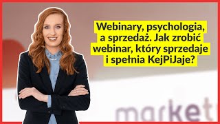 Anna Prończuk-Omiotek - Jak zrobić webinar, który sprzedaje i spełnia KejPiJaje?