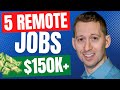 5 Remote Jobs To Make $150k+ A Year