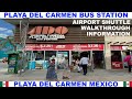 PLAYA  DEL CARMEN MEXICO ADO BUS STATION  - AIRPORT SHUTTLE - WALKTHROUGH - INFORMATION