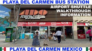 PLAYA  DEL CARMEN MEXICO ADO BUS STATION  - AIRPORT SHUTTLE - WALKTHROUGH - INFORMATION