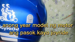 anong year model Ng motor ang pasok kay joyride