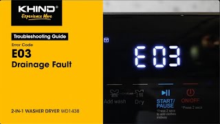 [Troubleshooting] KHIND Washer Dryer WD1438 - 'E03' Drainage Fault