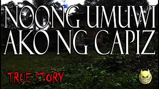 NOONG UMUWI AKO NG CAPIZ - TRUE STORY