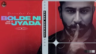 Bolde Ni Jyada - Varinder Brar | MXRCI | New Punjabi Song 2021| Latest Punjabi Song 2021