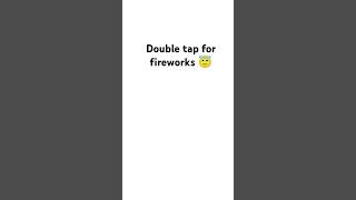 double tap for fireworks