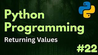 Returning Values | Python Programming Ep. 22