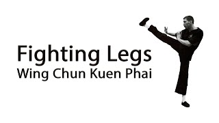 Fighting Legs Wing Chun Kuen Phai