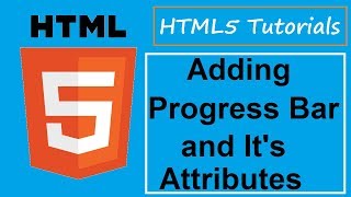 HTML5 Tutorials - 5 - Adding Progress Bar in HTML5 webpage,Progress Element(Value,Max) Attributes