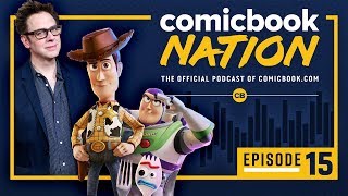 ComicBook Nation Episode #15: Toy Story 4 Trailer & James Gunn's MCU Return