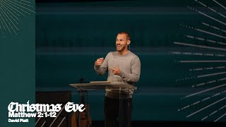 Christmas Eve 2024 (Matthew 2:1-12) || David Platt