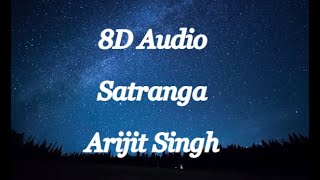 SATRANGA (8D AUDIO) |Ranbir Kapoor, Rashmika |Sandeep V |Arijit, Shreyas P, Siddharth-Garima | Use🎧🎶