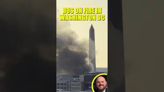 Bus On Fire In Washington D C