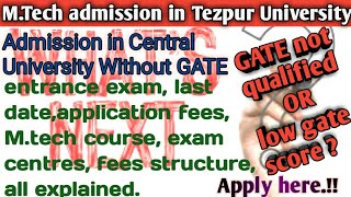 Without GATE M.tech admission in Tezpur University (A Central University in Tezpur, Assam)