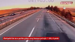 Eskişehir'de ters şeritte giden araç kazaya yol açtı: 1 ölü, 4 yaralı