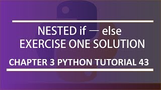 Nested If-else, Exercise 1 solution : Python tutorial 43