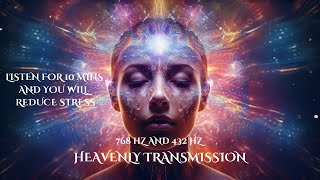 768 hz and 432 hz Meditation -  Listen and in 10 minutes you will feel reduced stress