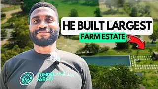 He Built the Largest Farm Estate in Nigeria