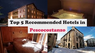 Top 5 Recommended Hotels In Pescocostanzo | Best Hotels In Pescocostanzo